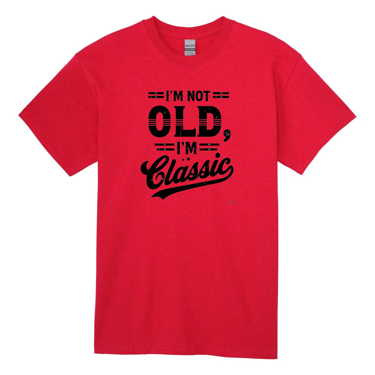 I'm not old I'm classic