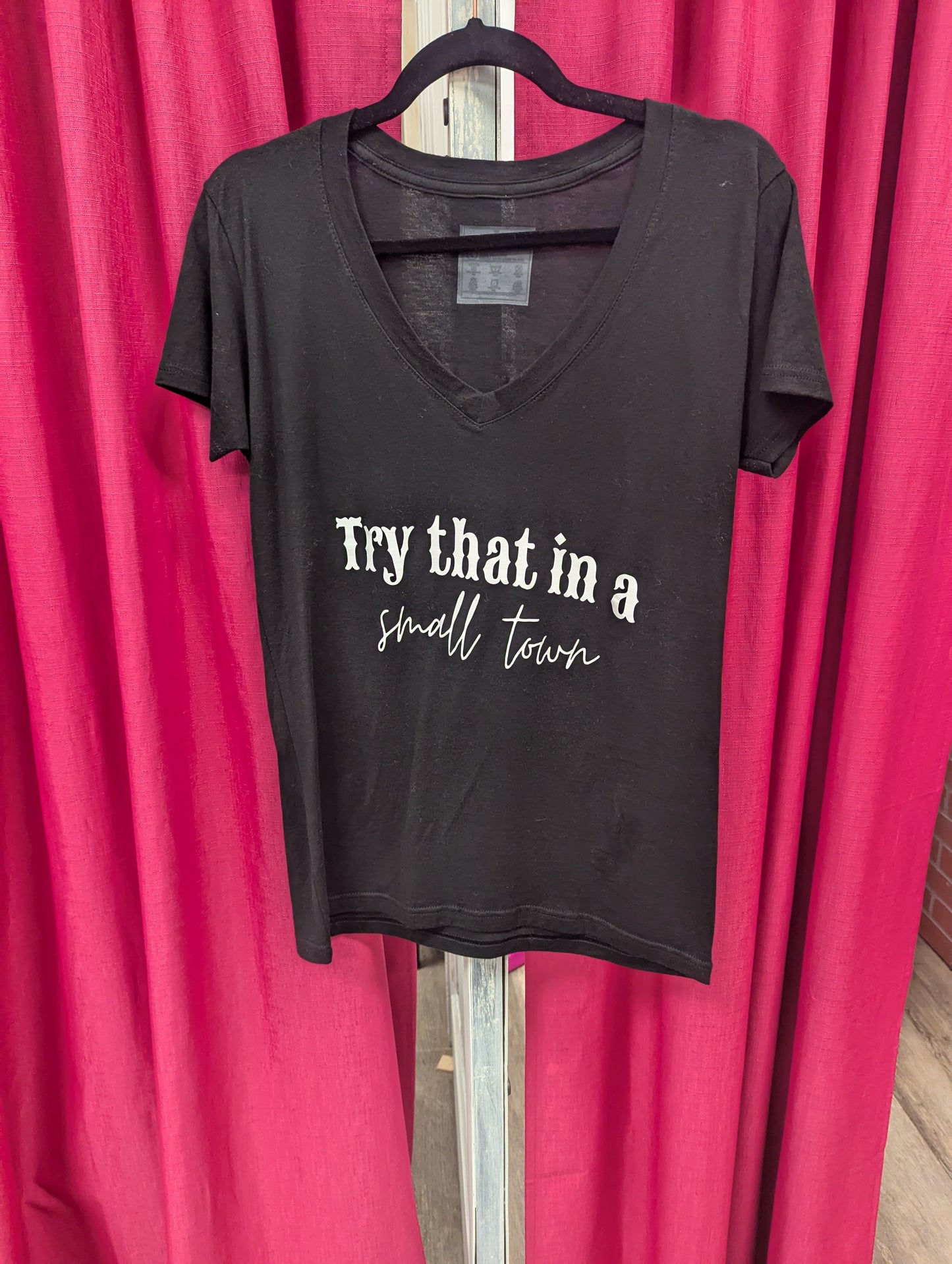 Try that in a small town v neck - Scarlett's Riverside Boutique 