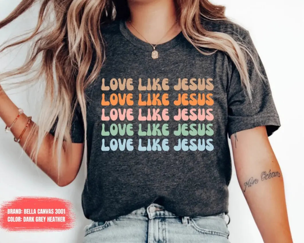 Love like Jesus t shirt - Scarlett's Riverside Boutique 