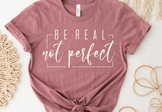 Be real not perfect