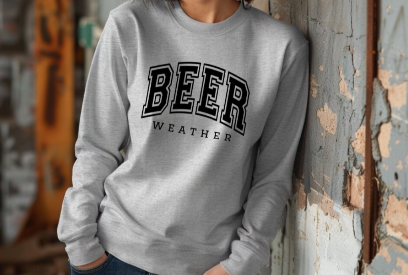 Beer weather sweatshirt