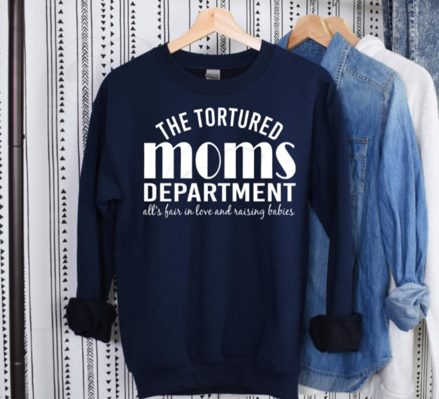 Tortured moms department sweatshirt - Scarlett's Riverside Boutique 