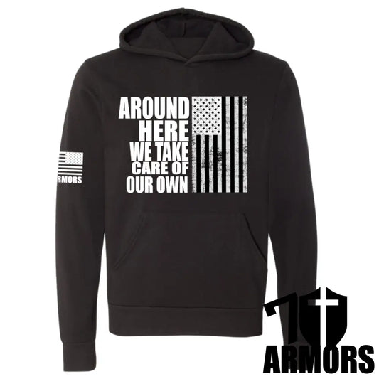 Patriotic Hoodie – “Around Here We Take Care of Our Own” American Flag Sweatshirt – Veteran & First Responder Support Apparel